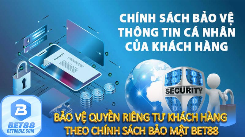 Bảo vệ quyền riêng tư khách hàng theo chính sách bảo mật Bet88