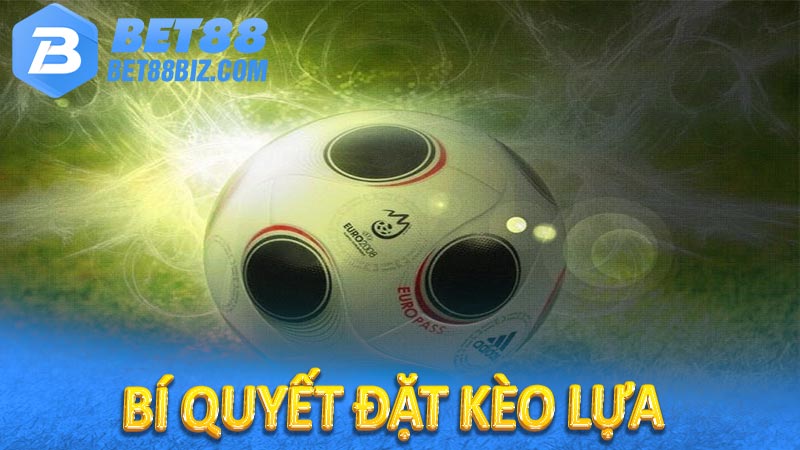 Bí quyết đặt kèo lựa