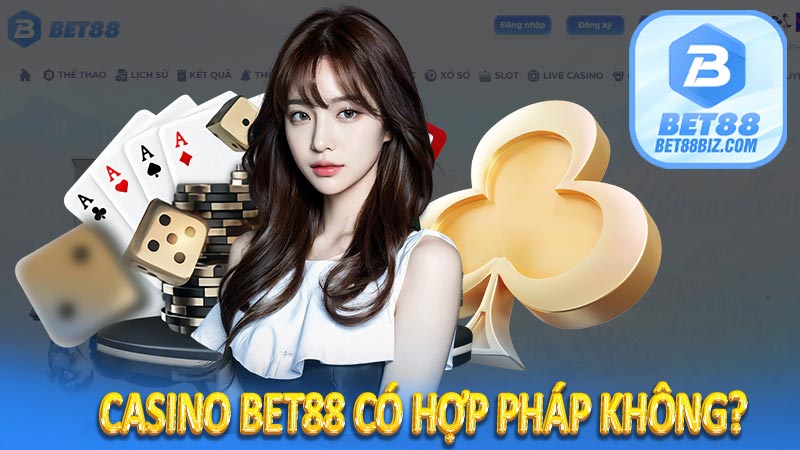 Casino BET88 Có Hợp Pháp Không?