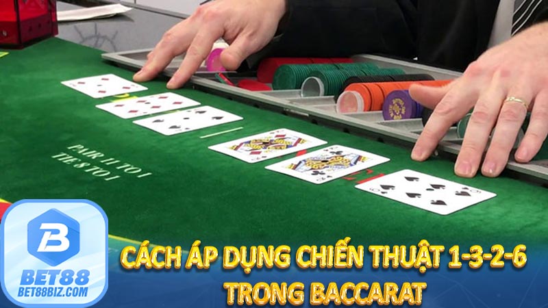 Cách áp dụng chiến thuật 1-3-2-6 trong baccarat