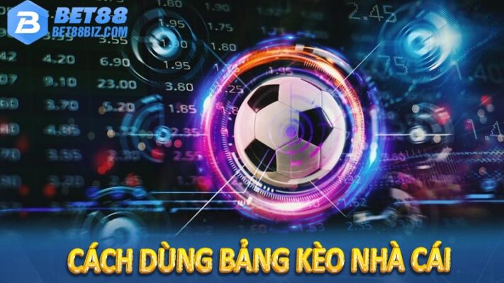 Cách dùng bảng kèo nhà cái