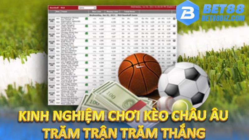 Kinh nghiệm chơi kèo Châu Âu trăm trận trăm thắng