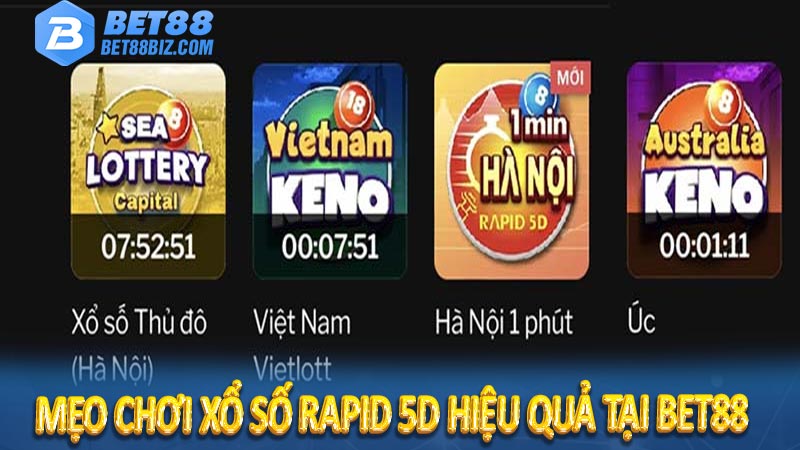 Mẹo chơi xổ số Rapid 5D hiệu quả tại BET88