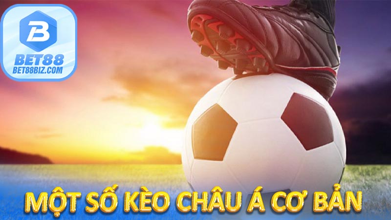 Một số kèo châu Á cơ bản