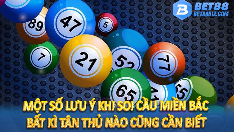 Một số lưu ý khi soi cầu miền bắc bất kì tân thủ nào cũng cần biết