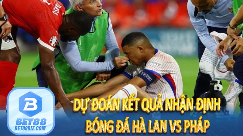 Dự đoán kết quả nhận định bóng đá Hà Lan vs Pháp